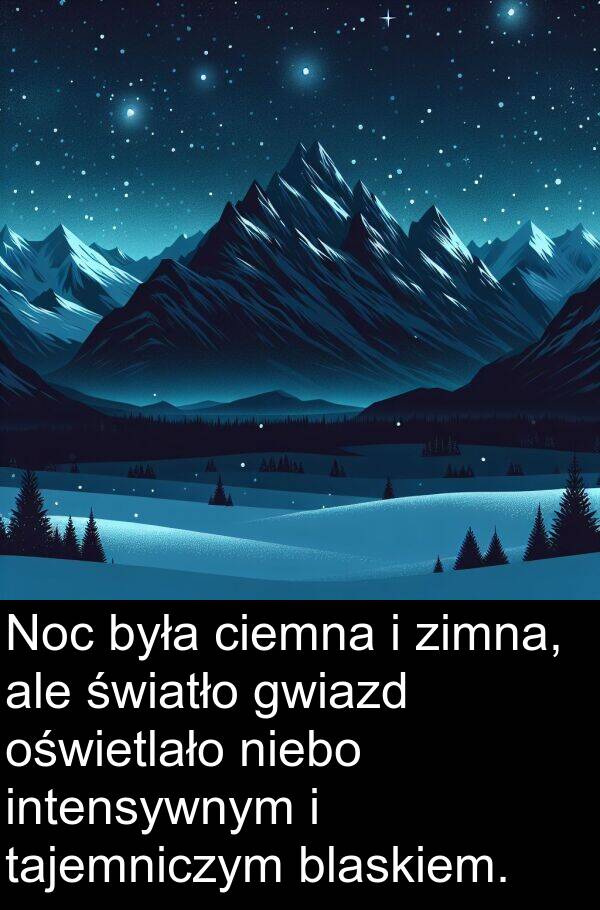 gwiazd: Noc była ciemna i zimna, ale światło gwiazd oświetlało niebo intensywnym i tajemniczym blaskiem.