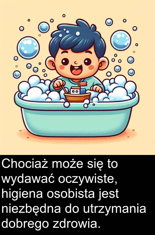 dobrego: Chociaż może się to wydawać oczywiste, higiena osobista jest niezbędna do utrzymania dobrego zdrowia.