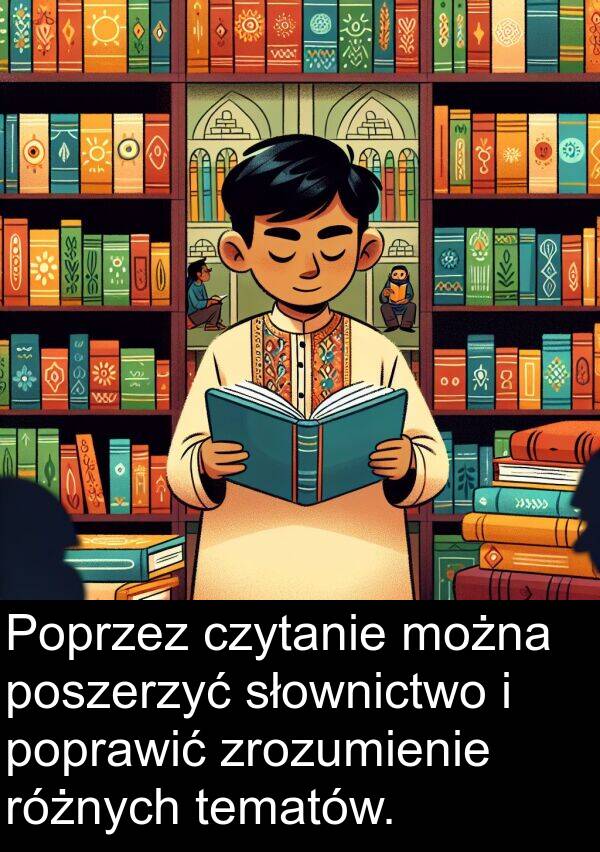 czytanie: Poprzez czytanie można poszerzyć słownictwo i poprawić zrozumienie różnych tematów.