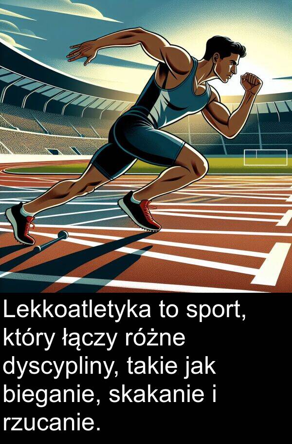 bieganie: Lekkoatletyka to sport, który łączy różne dyscypliny, takie jak bieganie, skakanie i rzucanie.