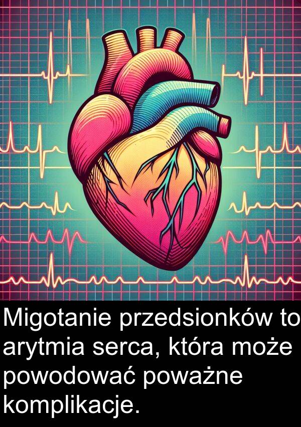 serca: Migotanie przedsionków to arytmia serca, która może powodować poważne komplikacje.