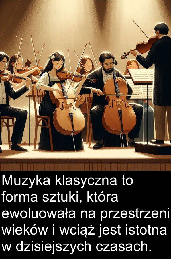 ewoluowała: Muzyka klasyczna to forma sztuki, która ewoluowała na przestrzeni wieków i wciąż jest istotna w dzisiejszych czasach.