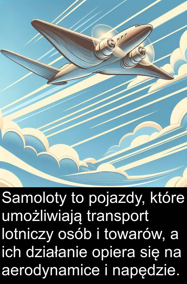 lotniczy: Samoloty to pojazdy, które umożliwiają transport lotniczy osób i towarów, a ich działanie opiera się na aerodynamice i napędzie.