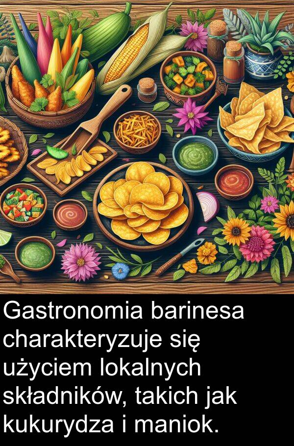 lokalnych: Gastronomia barinesa charakteryzuje się użyciem lokalnych składników, takich jak kukurydza i maniok.