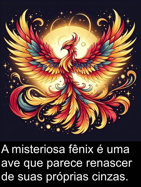 parece: A misteriosa fênix é uma ave que parece renascer de suas próprias cinzas.