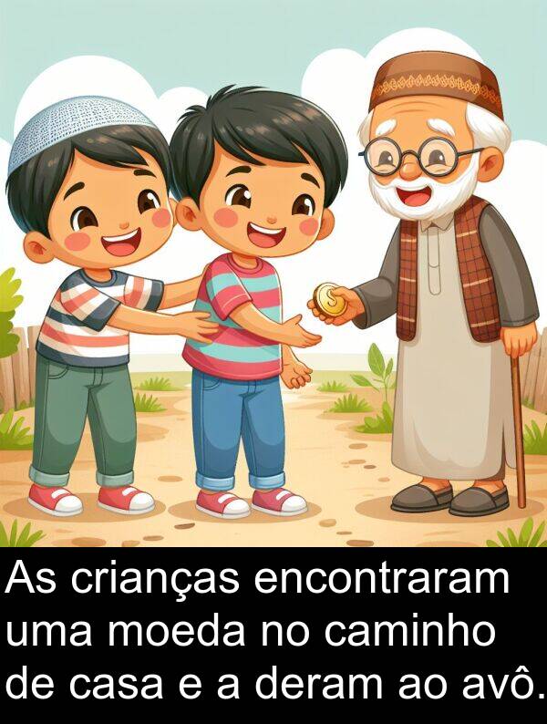 caminho: As crianças encontraram uma moeda no caminho de casa e a deram ao avô.