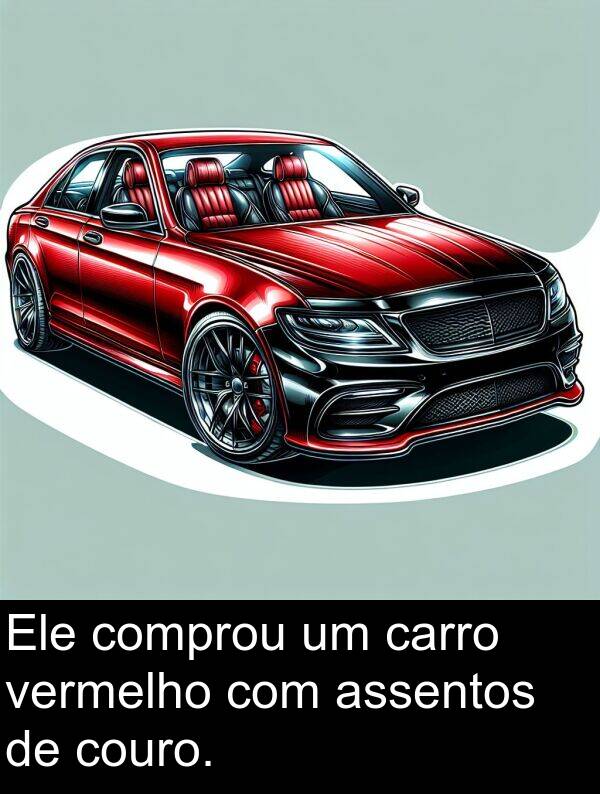 vermelho: Ele comprou um carro vermelho com assentos de couro.