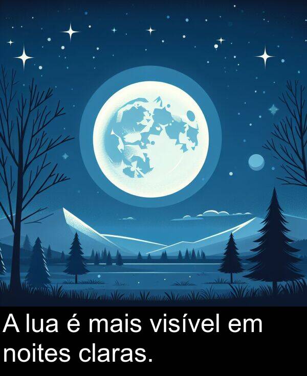 mais: A lua é mais visível em noites claras.