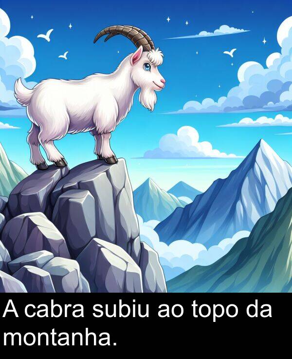 cabra: A cabra subiu ao topo da montanha.