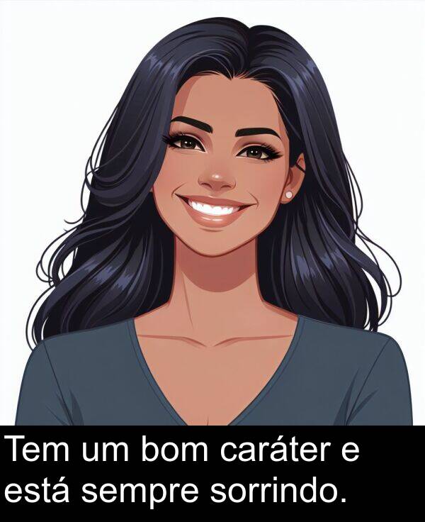 bom: Tem um bom caráter e está sempre sorrindo.