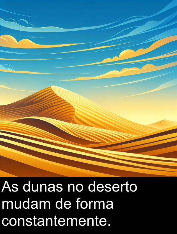 dunas: As dunas no deserto mudam de forma constantemente.