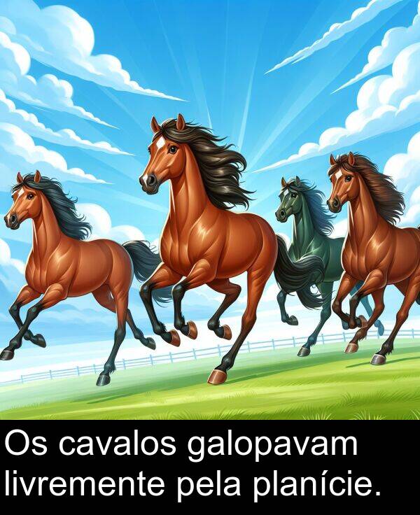 pela: Os cavalos galopavam livremente pela planície.