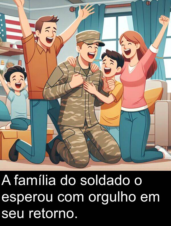 seu: A família do soldado o esperou com orgulho em seu retorno.