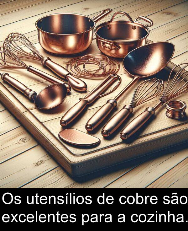 são: Os utensílios de cobre são excelentes para a cozinha.