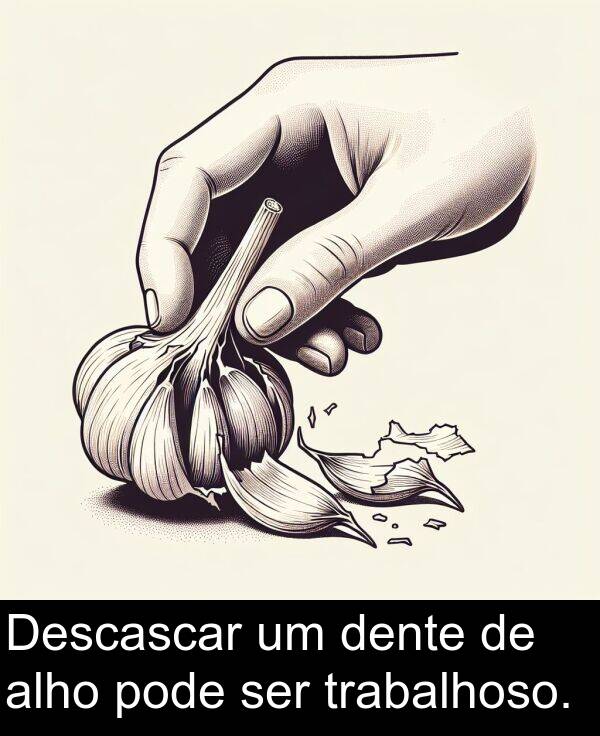 pode: Descascar um dente de alho pode ser trabalhoso.