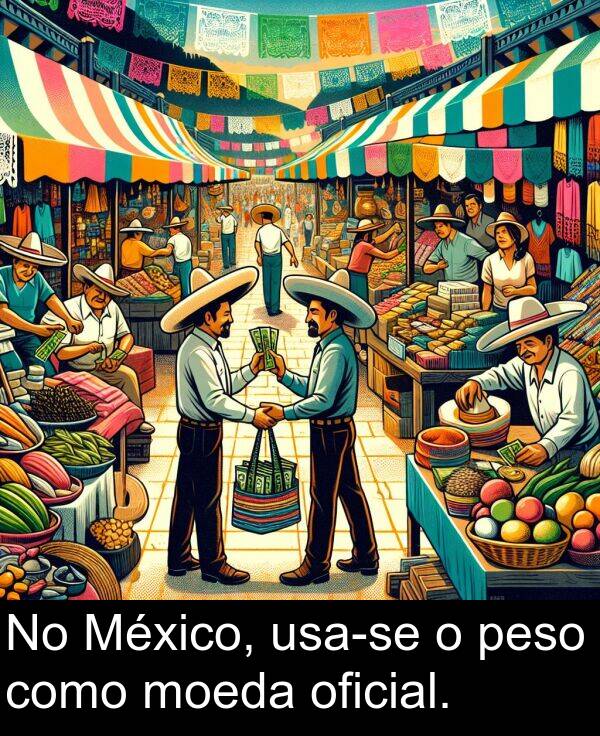 como: No México, usa-se o peso como moeda oficial.