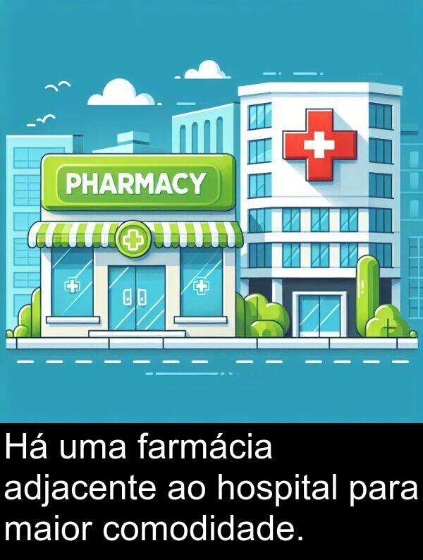 hospital: Há uma farmácia adjacente ao hospital para maior comodidade.