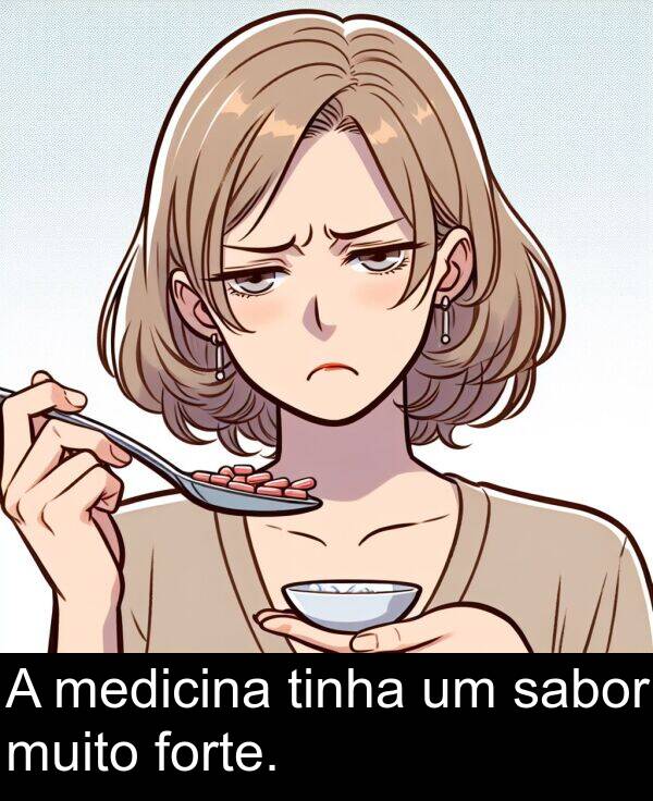 sabor: A medicina tinha um sabor muito forte.