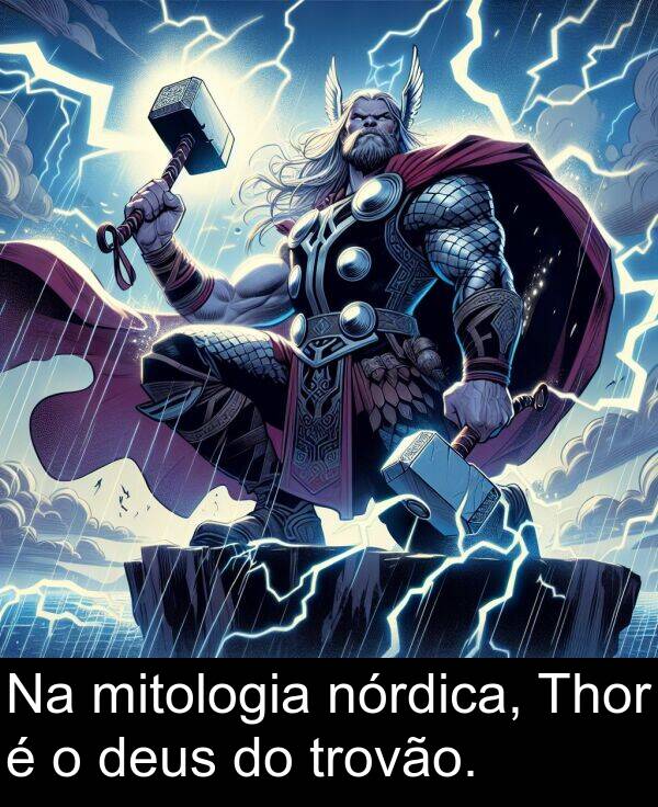 nórdica: Na mitologia nórdica, Thor é o deus do trovão.