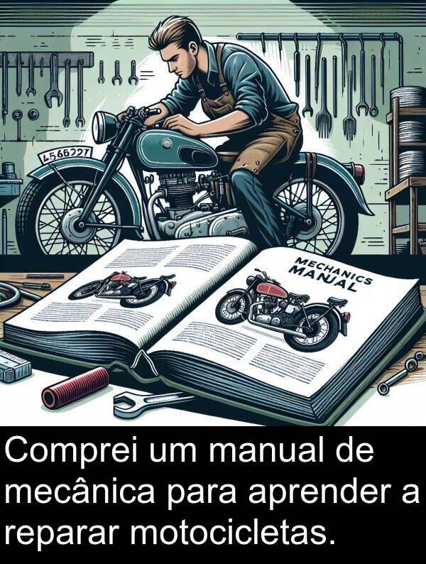 manual: Comprei um manual de mecânica para aprender a reparar motocicletas.