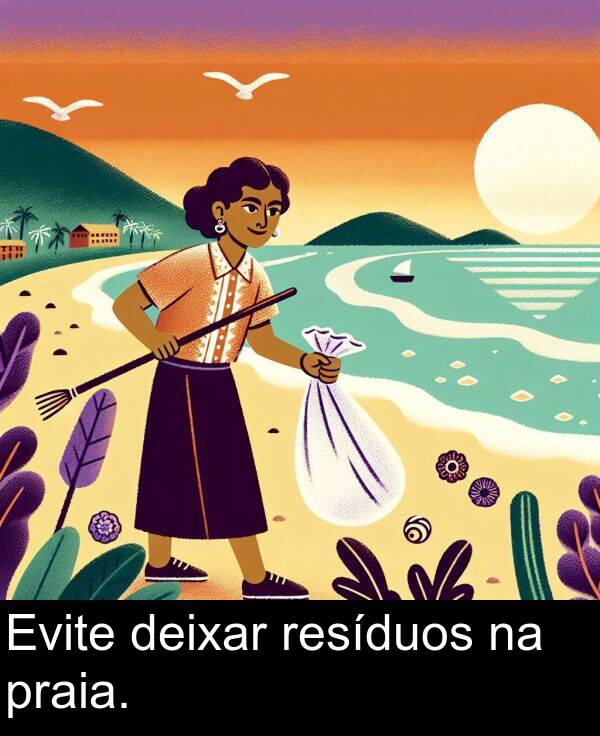 deixar: Evite deixar resíduos na praia.