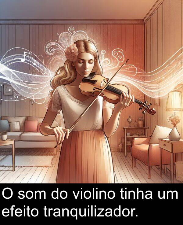 tinha: O som do violino tinha um efeito tranquilizador.