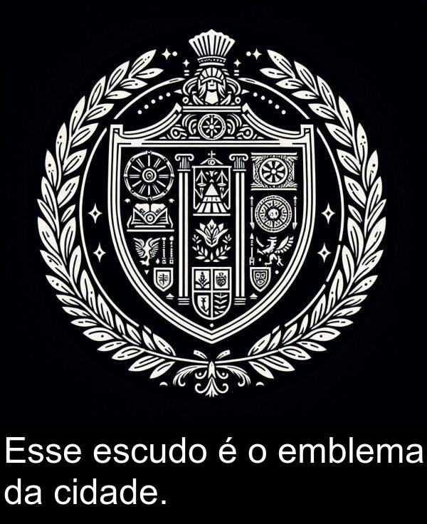 cidade: Esse escudo é o emblema da cidade.