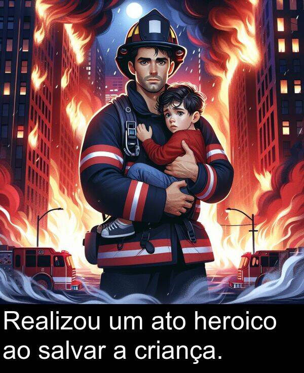 heroico: Realizou um ato heroico ao salvar a criança.