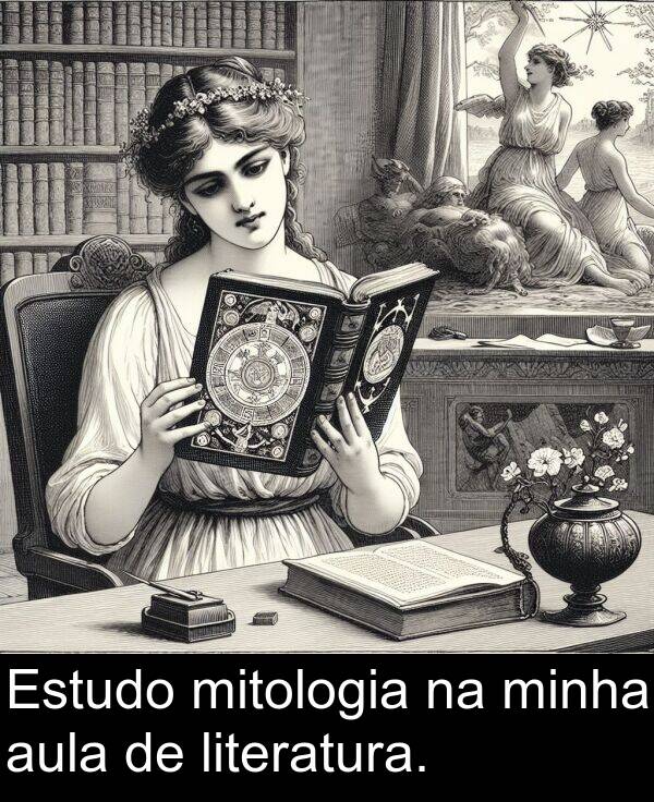 minha: Estudo mitologia na minha aula de literatura.