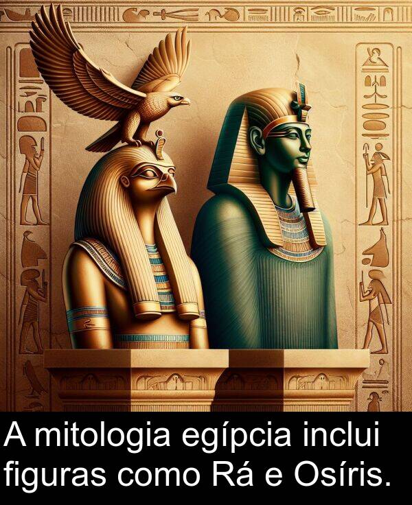 inclui: A mitologia egípcia inclui figuras como Rá e Osíris.