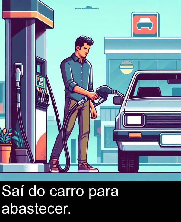 abastecer: Saí do carro para abastecer.