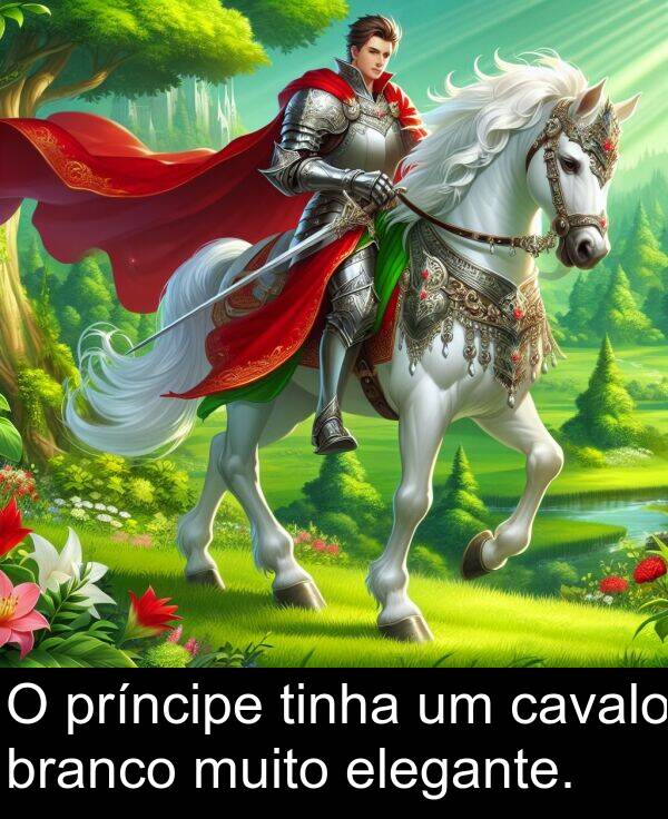 tinha: O príncipe tinha um cavalo branco muito elegante.