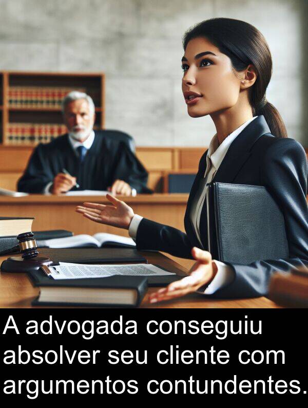 advogada: A advogada conseguiu absolver seu cliente com argumentos contundentes.