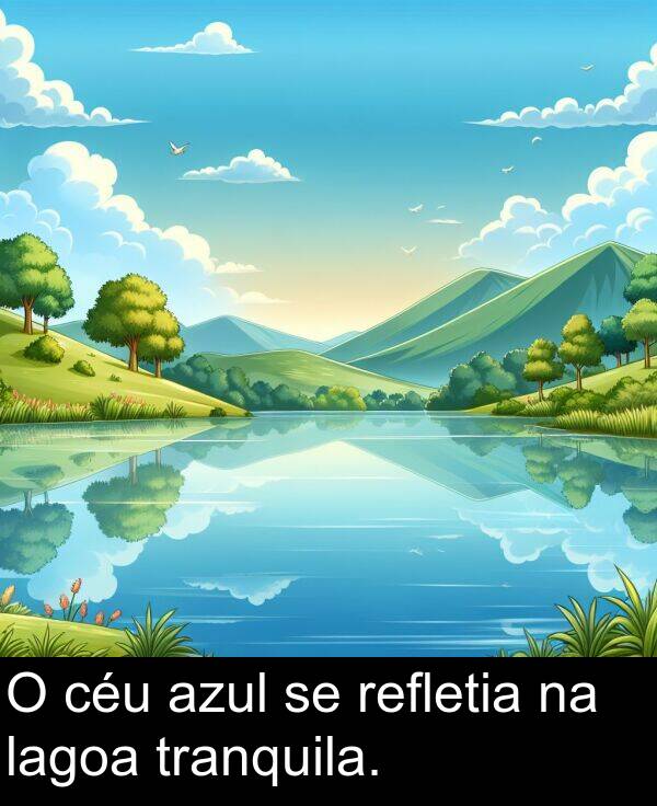 lagoa: O céu azul se refletia na lagoa tranquila.