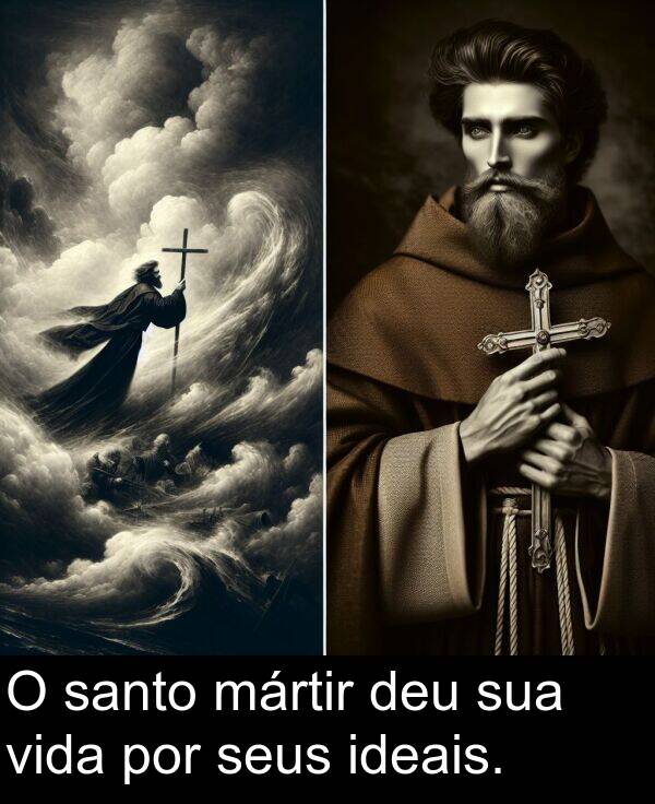 mártir: O santo mártir deu sua vida por seus ideais.