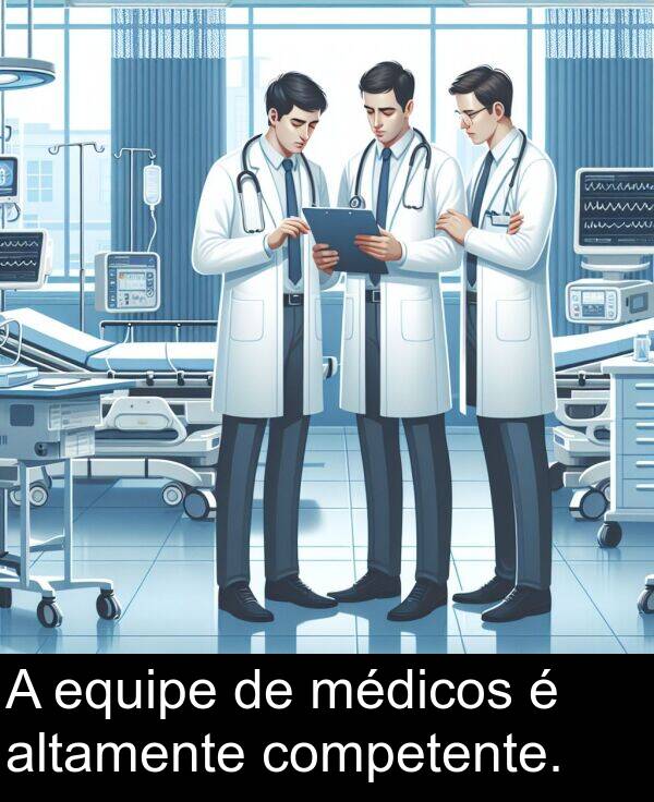 médicos: A equipe de médicos é altamente competente.