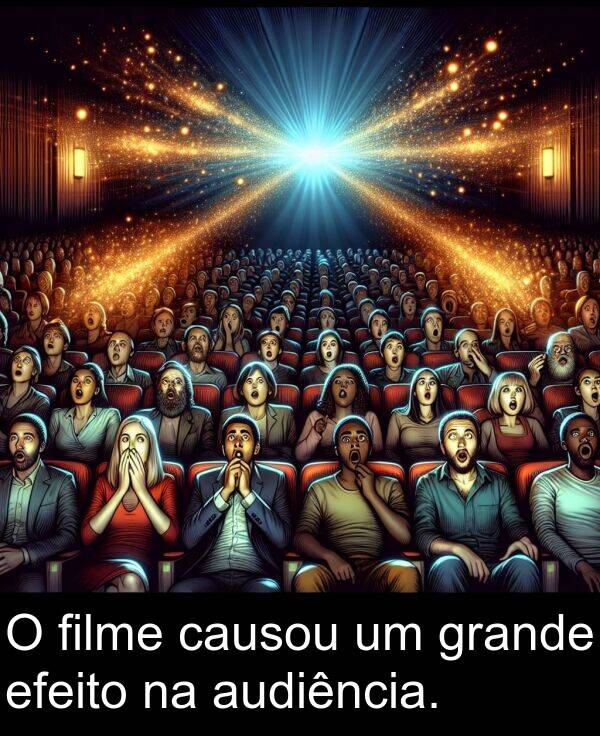 audiência: O filme causou um grande efeito na audiência.