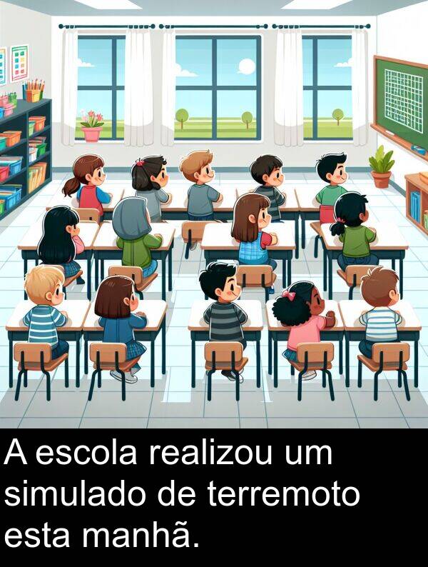 manhã: A escola realizou um simulado de terremoto esta manhã.