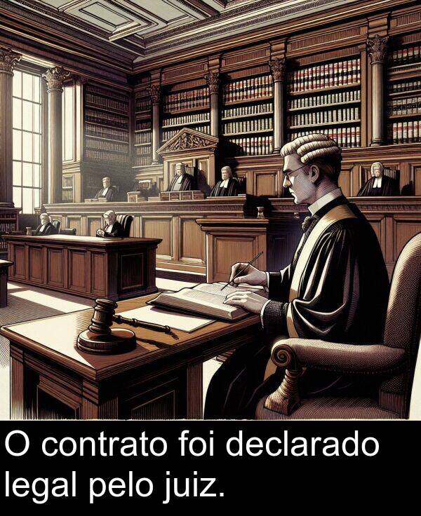 declarado: O contrato foi declarado legal pelo juiz.