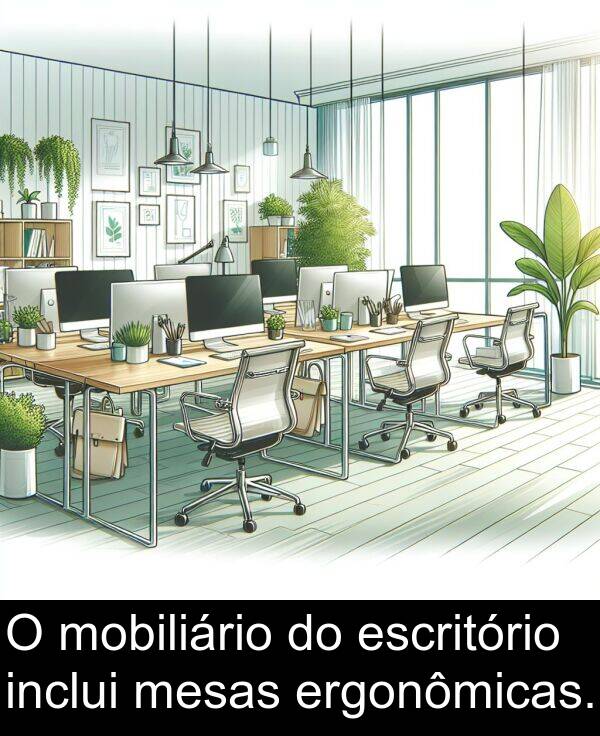 inclui: O mobiliário do escritório inclui mesas ergonômicas.