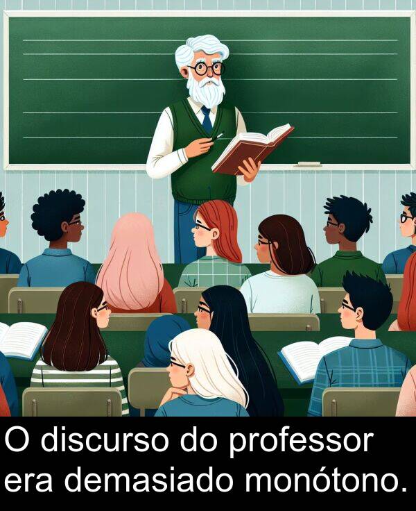 demasiado: O discurso do professor era demasiado monótono.