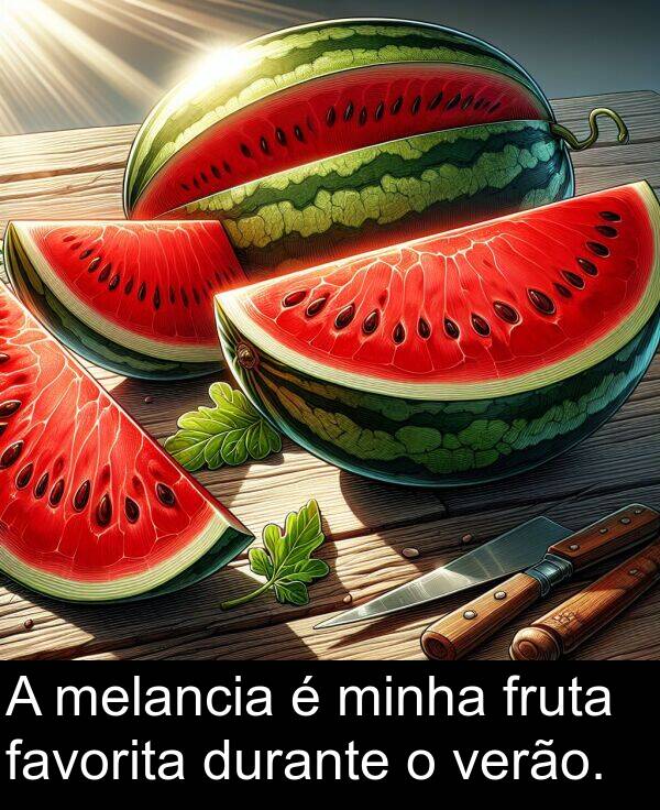 verão: A melancia é minha fruta favorita durante o verão.