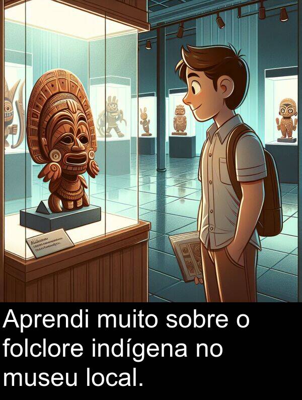 indígena: Aprendi muito sobre o folclore indígena no museu local.