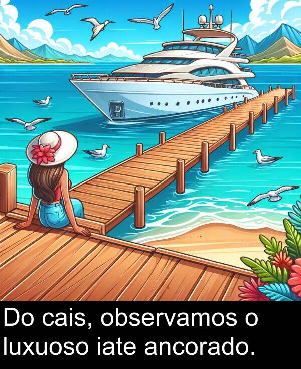 iate: Do cais, observamos o luxuoso iate ancorado.