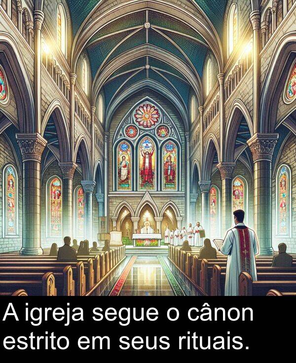 segue: A igreja segue o cânon estrito em seus rituais.