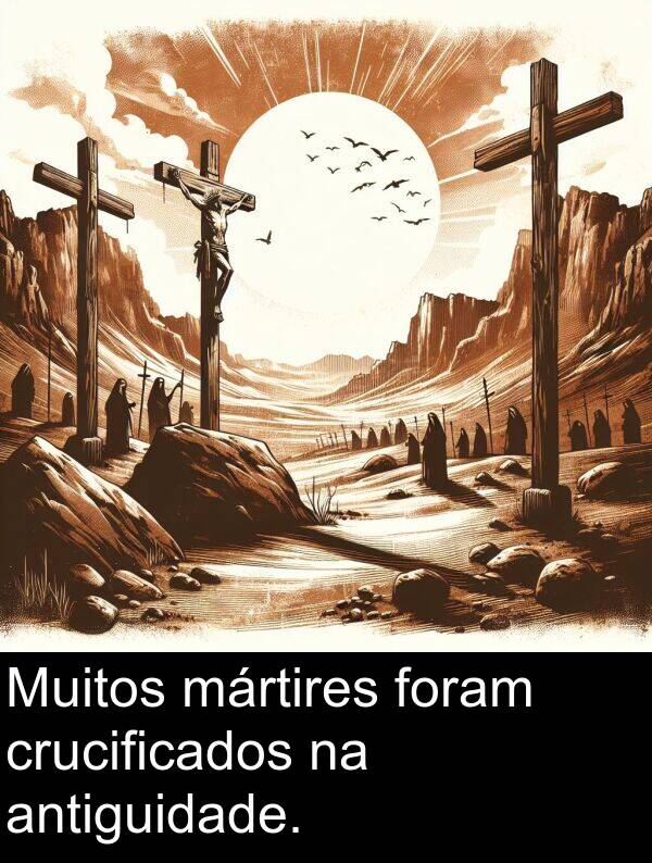 mártires: Muitos mártires foram crucificados na antiguidade.