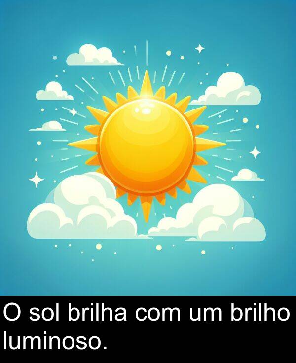 brilho: O sol brilha com um brilho luminoso.