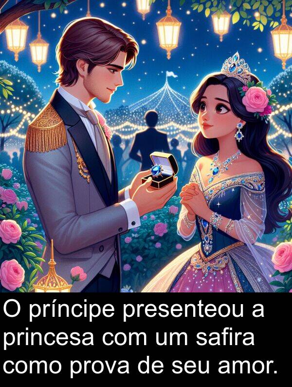 princesa: O príncipe presenteou a princesa com um safira como prova de seu amor.