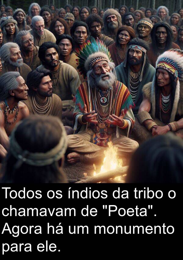 tribo: Todos os índios da tribo o chamavam de "Poeta". Agora há um monumento para ele.