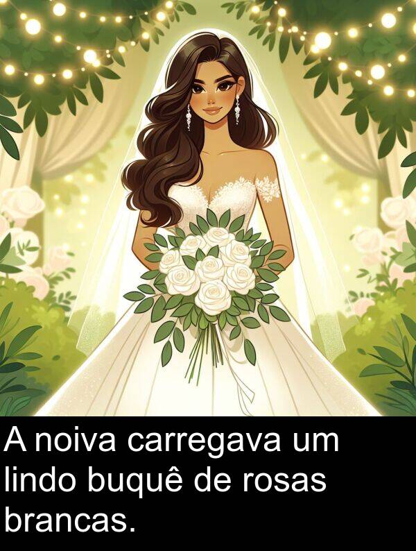 noiva: A noiva carregava um lindo buquê de rosas brancas.